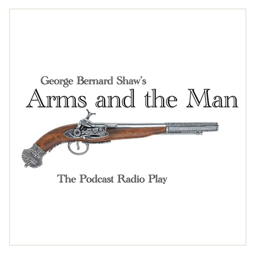 The Columbus Civic Theater's Radio Play Podcast of George Bernard Shaw's Arms and the Man