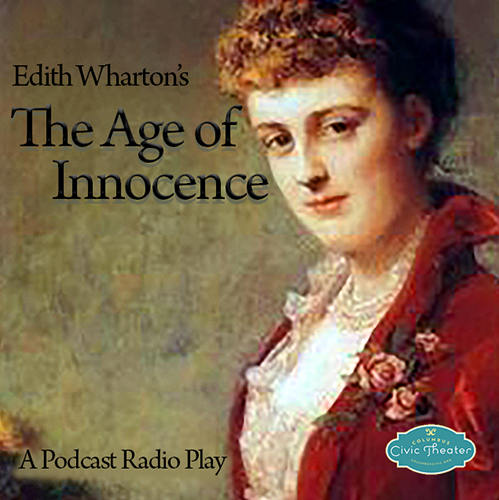 The Columbus Civic Theater's Radio Play Podcast of Edith Wharton's The Age of Innocence