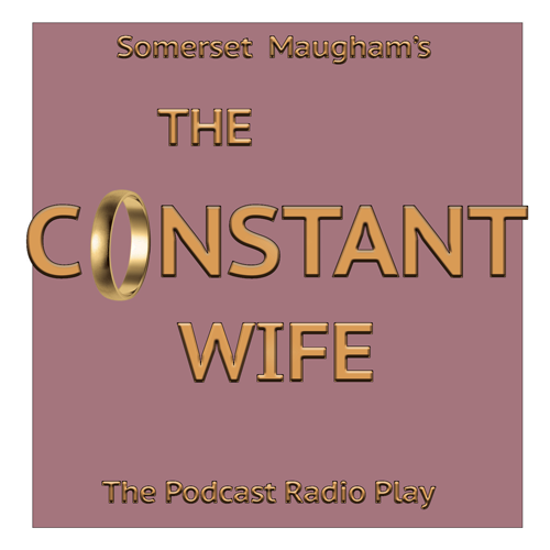 The Columbus Civic Theater's Radio Play Podcast of Somerset Maugham's The Constant Wife